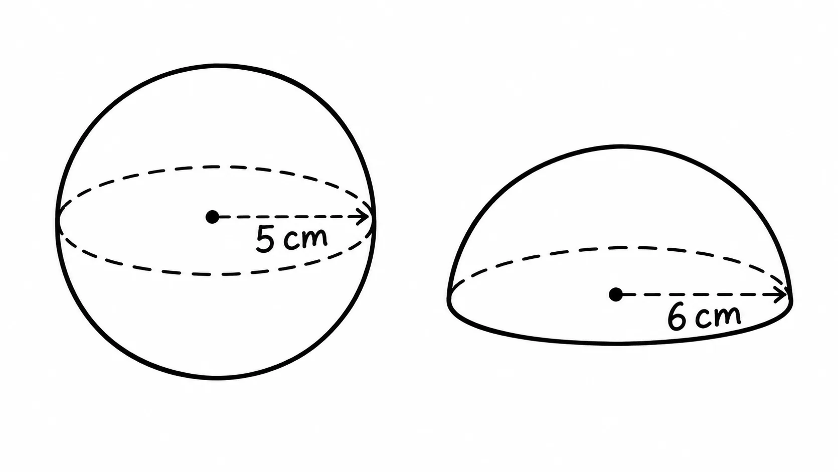 Sphere radius 5 cm and hemisphere radius 6 cm